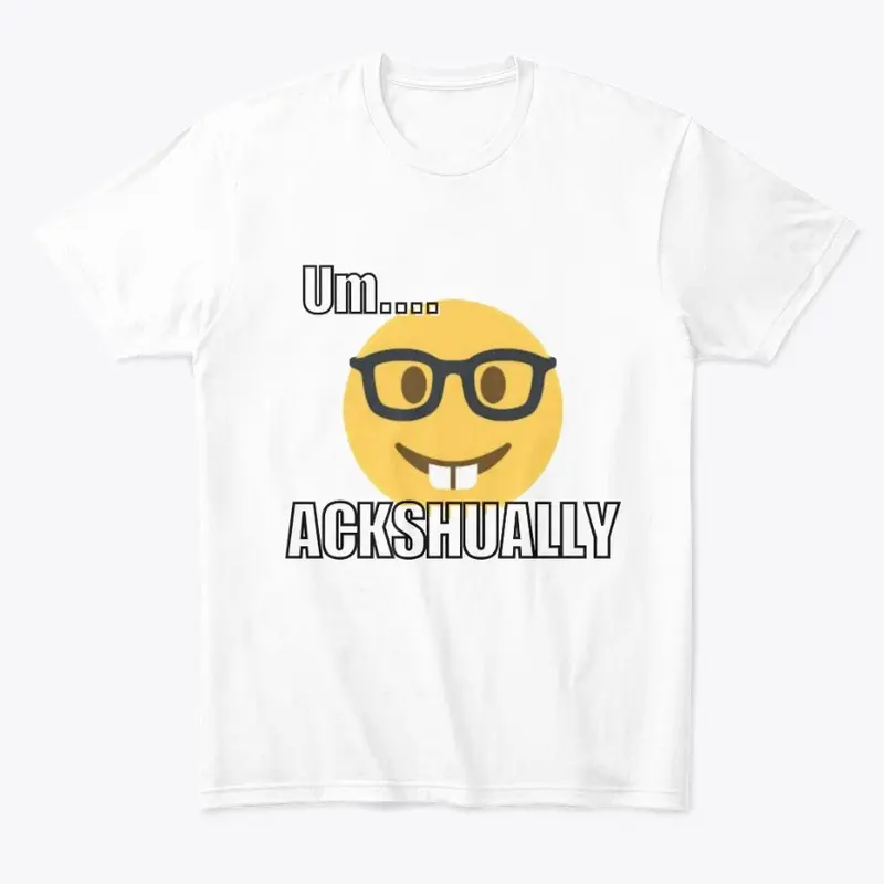 "Um...Ackshually" T-Shirt